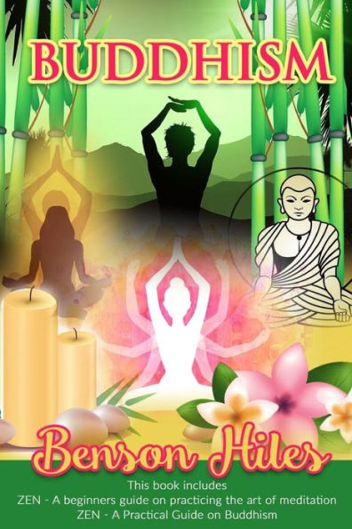 Buddhism: 2 manuscripts, Zen: A beginner's guide on practicing the art of meditation, Zen: A Practical Guide on Buddhism