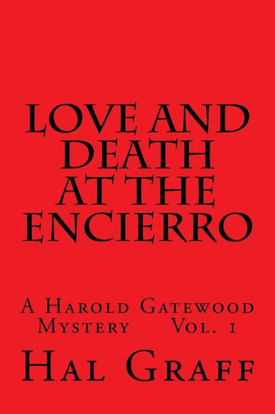 Love and Death at the Encierro: A Harold Gatewood Mystery Vol. 1