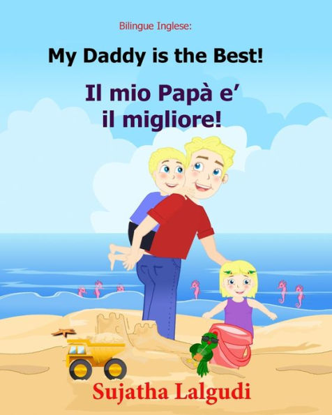 Bilingue Inglese: My Daddy is the best: Libro illustrato per bambini, inglese-italiano, italiano-inglese (Edizione bilingue), Bilingue con testo inglese a fronte, inglese per bambini