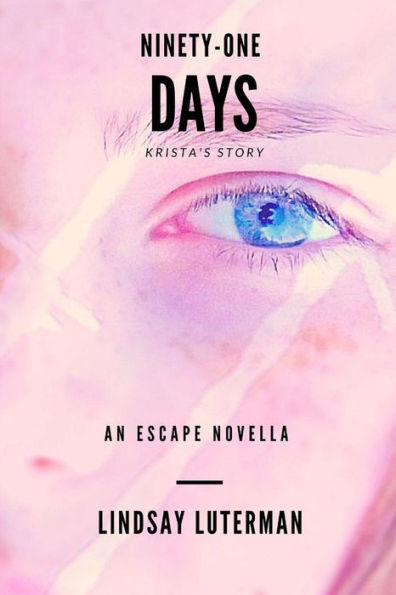 Ninety-One Days: An Escape Novella: Krista's Story