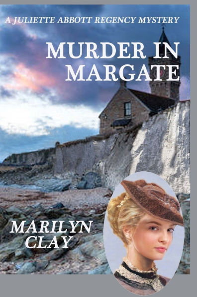 Murder in Margate (Juliette Abbott Regency Mystery Series #3)