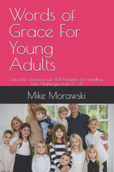 Words of Grace For Young Adults: Living the Victorious Life: 158 Principles for Handling Life's Challenges from A - Z!