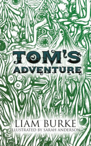 Title: Tom's Adventure, Author: Liam Burke