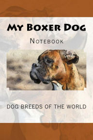 Title: My Boxer Dog: Dog Breeds of the World, Author: Wild Pages Press