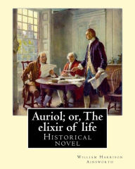 Title: Auriol; or, The elixir of life By: William Harrison Ainsworth, illustrated By: Hablot Knight Browne(10 July 1815 - 8 July 1882) his pen name, Phiz.: Historical novel, Author: Hablot Knight Browne