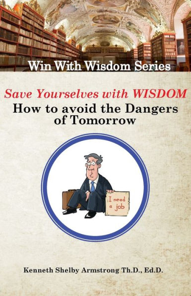 Save Yourself With Wisdom: How To Avoid The Dangers of Tomorrow