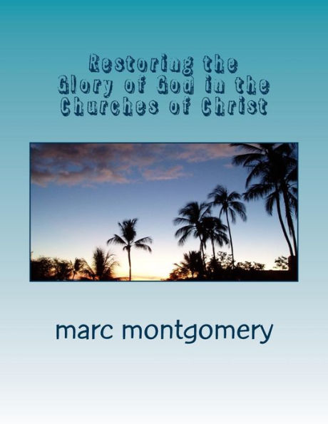 Restoring the Glory of God in the Churches of Christ