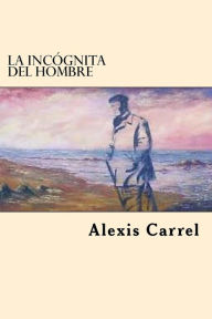 Title: La Incognita Del Hombre (Spanish Edition), Author: Alexis Carrel