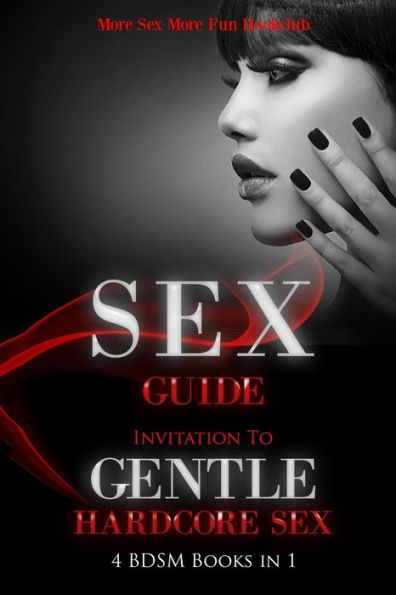 Sex Guide: Invitation To Gentle Hardcore Sex - 4 BDSM Books in 1