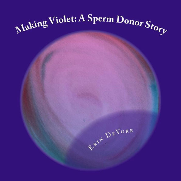 Making Violet: A Sperm Donor Story