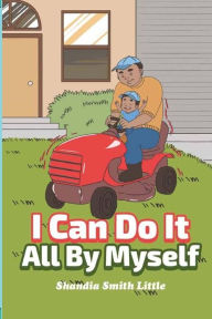 Title: I Can Do It All By Myself, Author: Shandia Smith Little