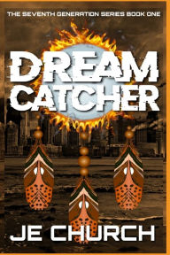 Title: Dream Catcher: The Seventh Generation Series Book 1, Author: Jazmyn Espinoza-Church