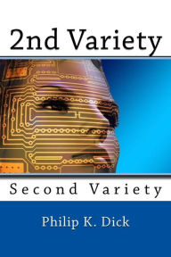 Title: 2nd Variety, Author: Philip K. Dick