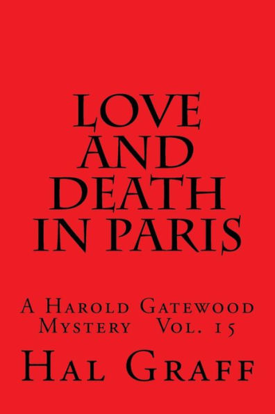 Love And Death In Paris: A Harold Gatewood Mystery Vol. 15