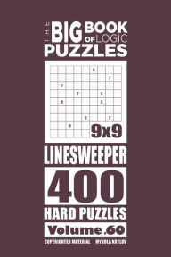 Title: The Big Book of Logic Puzzles - Linesweeper 400 Hard (Volume 60), Author: Mykola Krylov