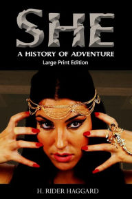 Title: She: A History of Adventure - Large Print Edition, Author: H. Rider Haggard