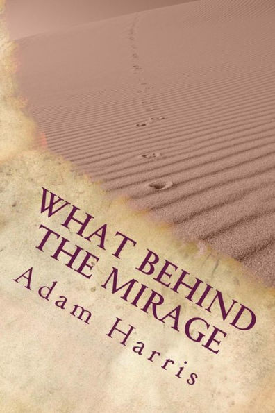 what Behind the Mirage: Real story about a journey to find freedom and seeking asylum in foreign countries.