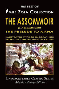 Title: Émile Zola Collection - The Assommoir (L'Assommoir), The Prelude to 