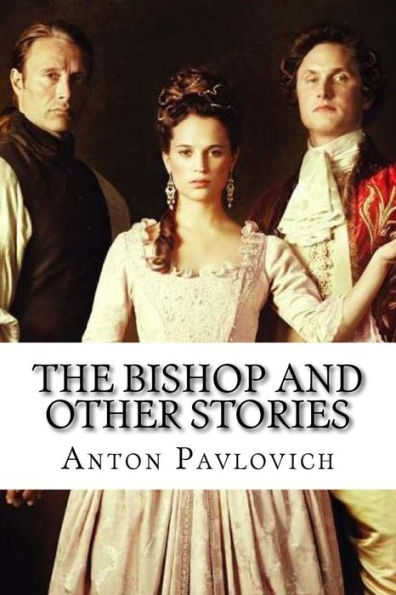 The Bishop and Other Stories Anton Pavlovich