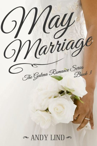 May Marriage: The Galena Romance Series Book 3