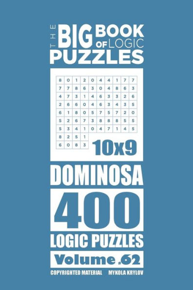 The Big Book of Logic Puzzles - Dominosa 400 Logic (Volume 62)