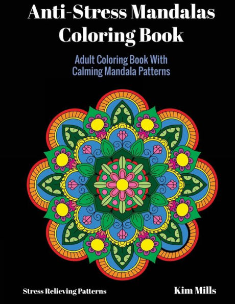 Anti-Stress Mandalas Coloring Book: Adult Coloring Book With Calming Mandala Patterns