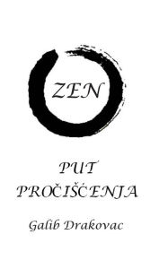 Title: ZEN - Put prociscenja, Author: Mr Galib Drakovac