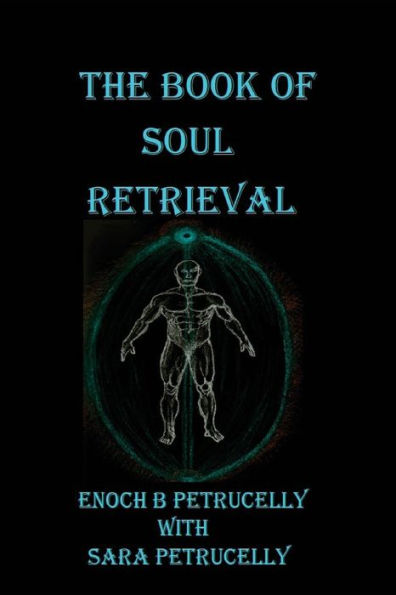 The Book Of Soul Retrieval: How To Use Magick To Heal Your Soul