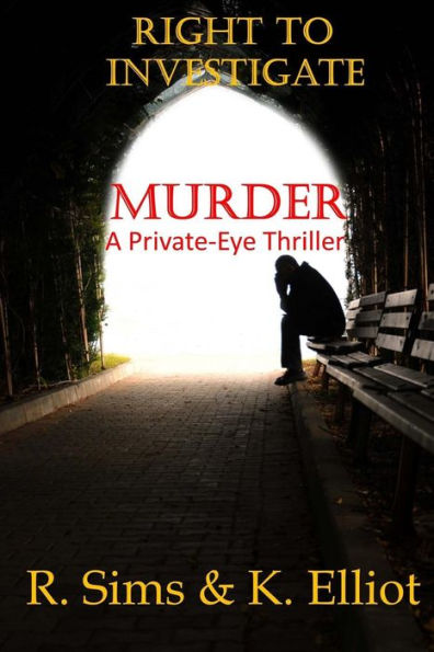 Right to Investigate Murder: A Private-Eye Thriller of Loose-Cannon Proportions