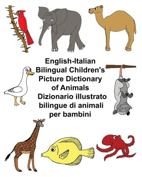 English-Italian Bilingual Children's Picture Dictionary of Animals Dizionario illustrato bilingue di animali per bambini