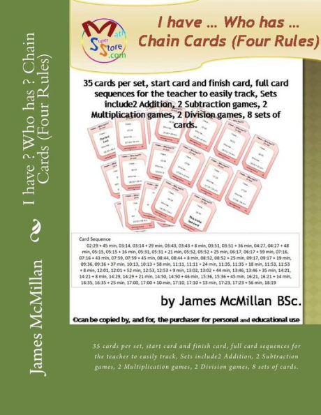 I have ? Who has ? Chain Cards (Four Rules): 35 cards per set, start card and finish card, full card sequences for the teacher to easily track, Sets include2 Addition, 2 Subtraction games, 2 Multiplication games, 2 Division games, 8 sets of cards.