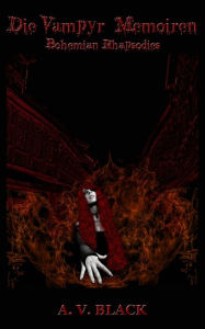 Title: Die Vampyr Memoiren - Bohemian Rhapsodies, Author: A V Black