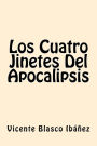 Los Cuatro Jinetes Del Apocalipsis (Spanish Edition)