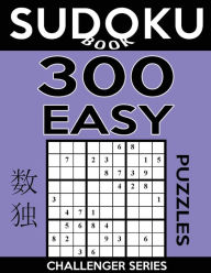 Title: Sudoku Book, 300 Easy Puzzles: Sudoku Puzzle Book With Only One Level of Difficulty, Author: Sudoku Book