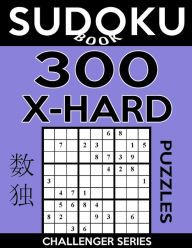 Title: Sudoku Book 300 Extra Hard Puzzles: Sudoku Puzzle Book With Only One Level of Difficulty, Author: Sudoku Book