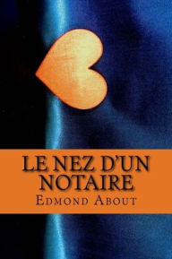 Title: Le Nez d'un Notaire, Author: Edmond About