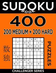 Title: Sudoku Book 400 Puzzles, 200 Medium and 200 Hard: Sudoku Puzzle Book With Two Levels of Difficulty To Improve Your Game, Author: Sudoku Book