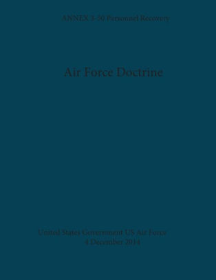 Air Force Doctrine ANNEX 3-50 Personnel Recovery 4 December 2014 by ...