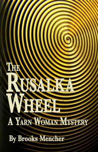 The Rusalka Wheel: A Yarn Woman Mystery