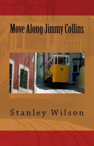 Title: Move Along Jimmy Collins, Author: Stanley Wilson