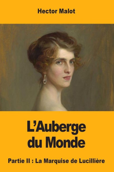 L'Auberge du Monde: Partie II: La Marquise de Lucilliï¿½re