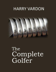 Title: The Complete Golfer, Author: Harry Vardon