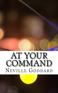 At Your Command by Neville Goddard, Paperback | Barnes & Noble®