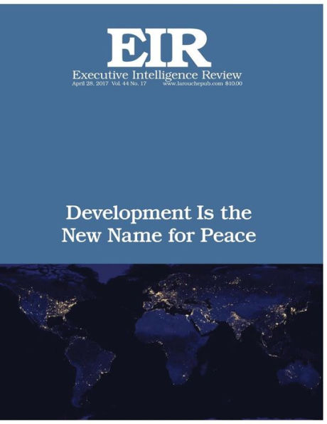 Development Is the New Name for Peace: Executive Intelligence Review; Volume 44, Issue 17