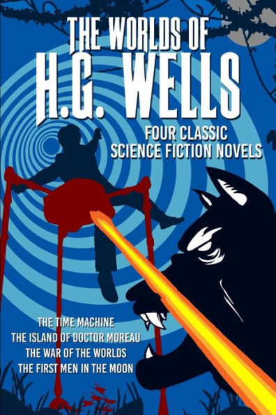 The Worlds of H.G. Wells: Four Science Fiction classics