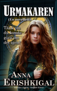 Title: Urmakaren: En Novellett: (Swedish Edition), Author: Anna Erishkigal