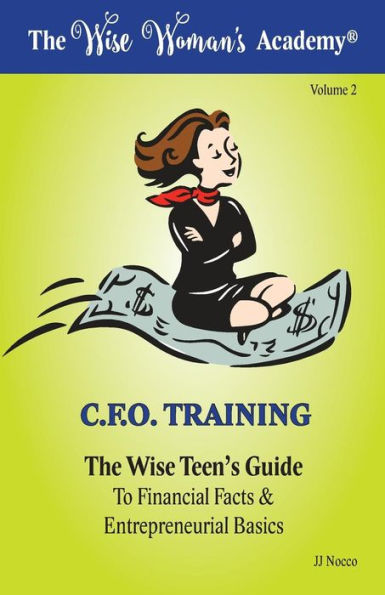 The Wise Teen's Guide to Financial Facts & Entrepreneurial Basics