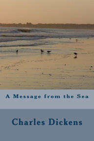 Title: A Message from the Sea, Author: Charles Dickens