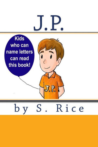 J.P.: Kids who can name letters read this book!