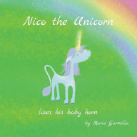 Title: Nico the Unicorn: loses his baby horn, Author: Maria Garmilla